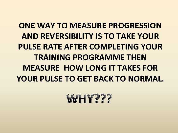 ONE WAY TO MEASURE PROGRESSION AND REVERSIBILITY IS TO TAKE YOUR PULSE RATE AFTER