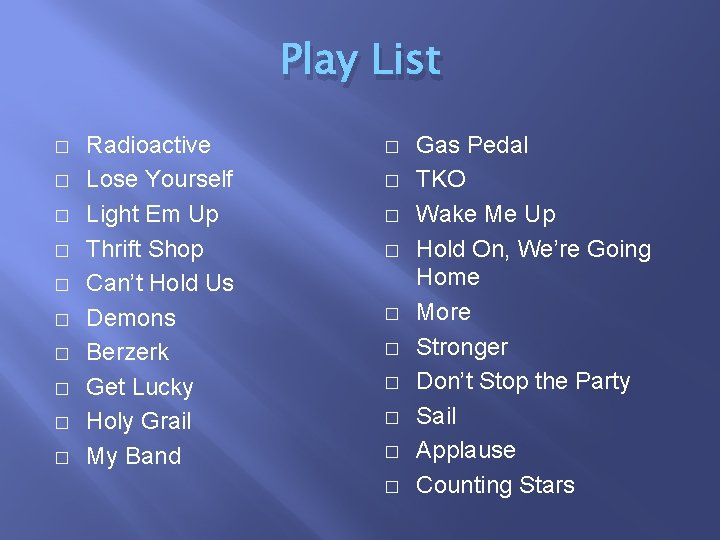 Play List � � � � � Radioactive Lose Yourself Light Em Up Thrift