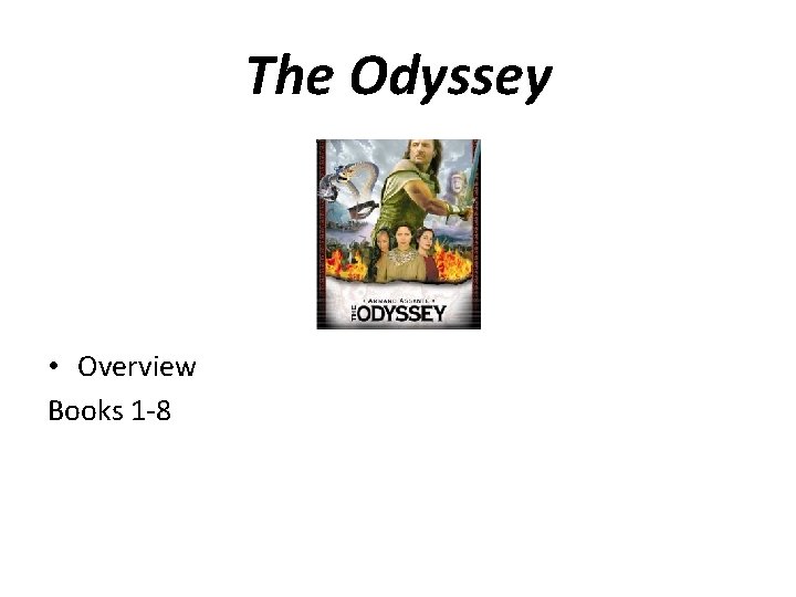 The Odyssey • Overview Books 1 -8 