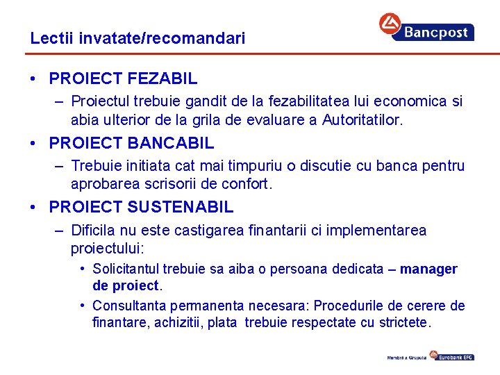 Lectii invatate/recomandari • PROIECT FEZABIL – Proiectul trebuie gandit de la fezabilitatea lui economica