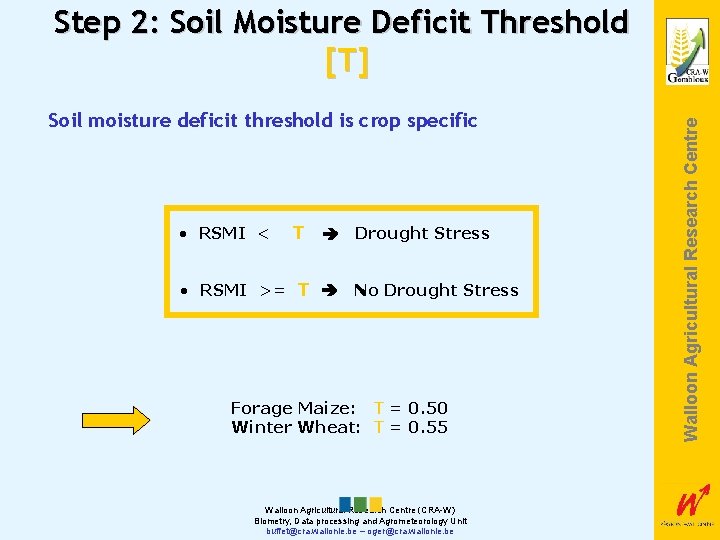 Soil moisture deficit threshold is crop specific • RSMI < T Drought Stress •