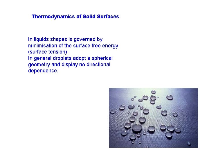 Thermodynamics of Solid Surfaces In liquids shapes is governed by minimisation of the surface