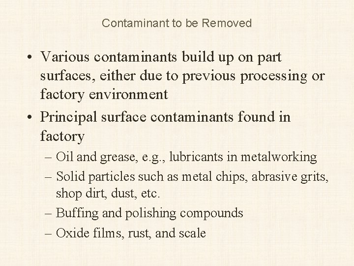 Contaminant to be Removed • Various contaminants build up on part surfaces, either due