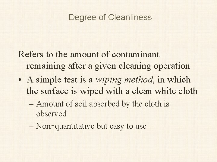 Degree of Cleanliness Refers to the amount of contaminant remaining after a given cleaning
