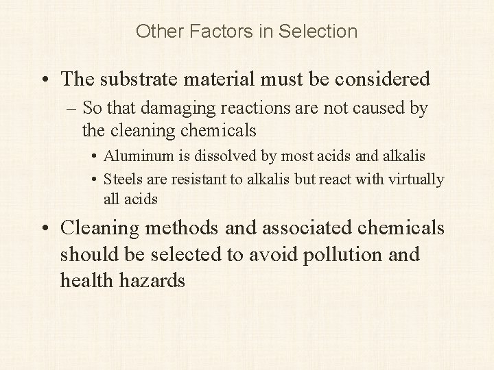 Other Factors in Selection • The substrate material must be considered – So that