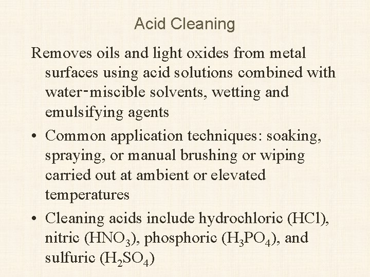 Acid Cleaning Removes oils and light oxides from metal surfaces using acid solutions combined