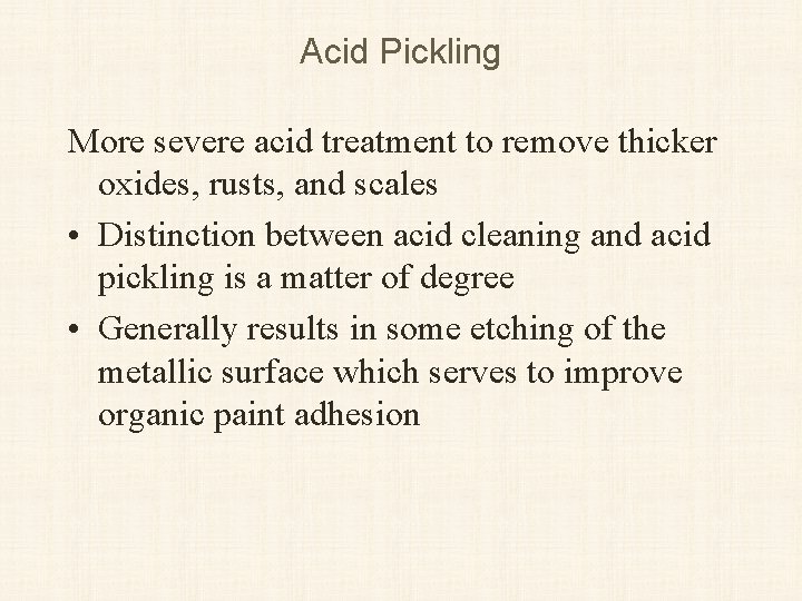 Acid Pickling More severe acid treatment to remove thicker oxides, rusts, and scales •