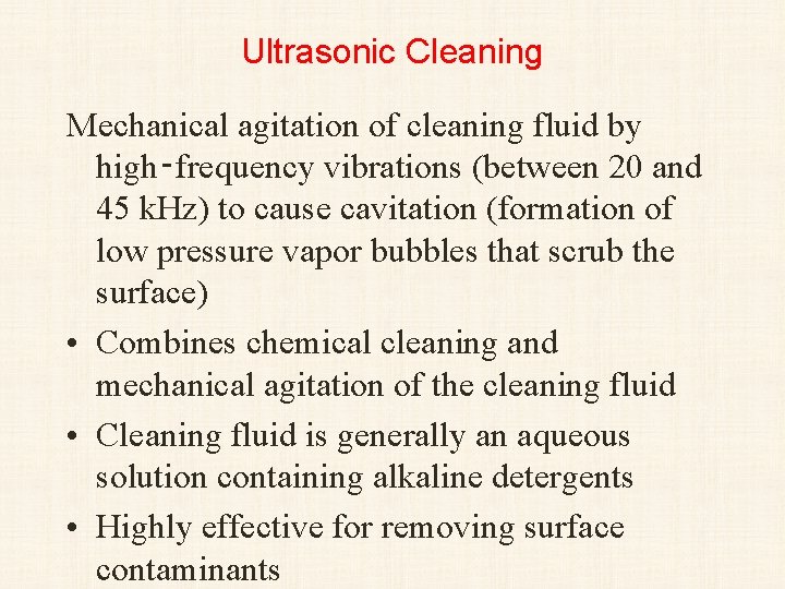 Ultrasonic Cleaning Mechanical agitation of cleaning fluid by high‑frequency vibrations (between 20 and 45