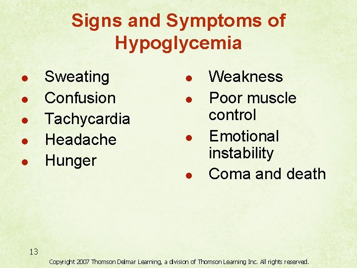 Signs and Symptoms of Hypoglycemia Sweating Confusion Tachycardia Headache Hunger l l l l