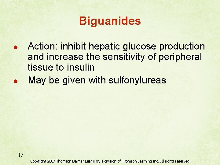 Biguanides Action: inhibit hepatic glucose production and increase the sensitivity of peripheral tissue to