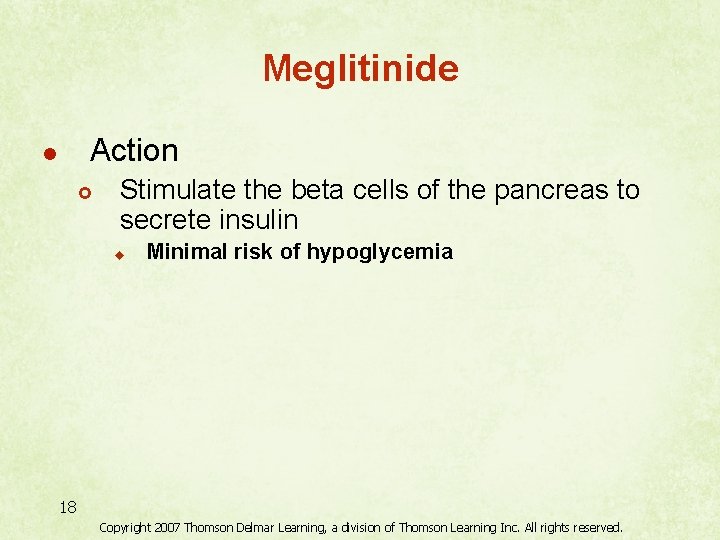 Meglitinide Action l £ Stimulate the beta cells of the pancreas to secrete insulin