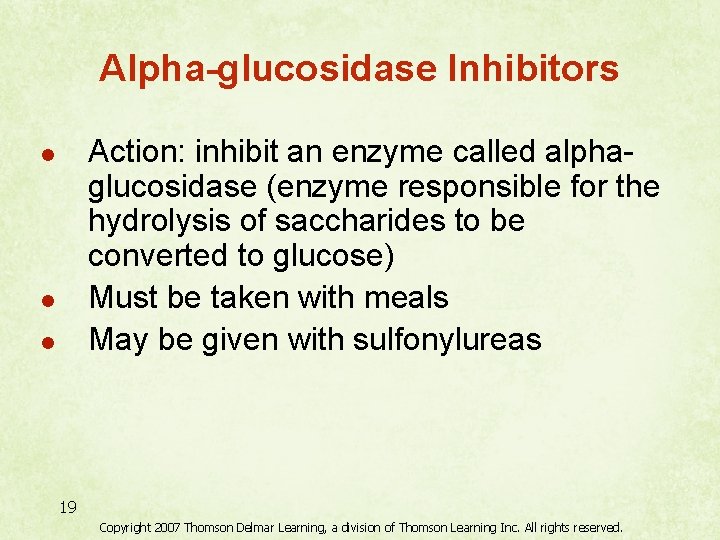 Alpha-glucosidase Inhibitors Action: inhibit an enzyme called alphaglucosidase (enzyme responsible for the hydrolysis of