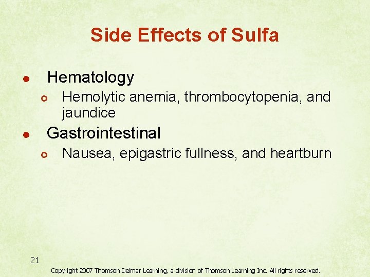Side Effects of Sulfa Hematology l £ Hemolytic anemia, thrombocytopenia, and jaundice Gastrointestinal l