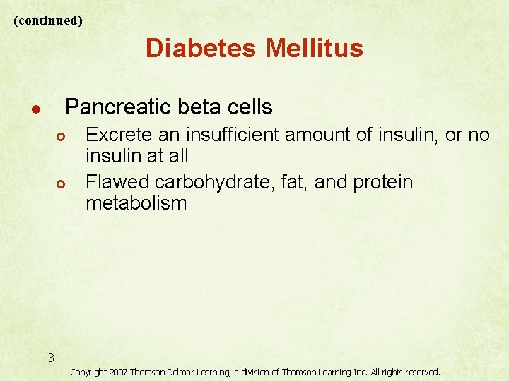 (continued) Diabetes Mellitus Pancreatic beta cells l £ £ Excrete an insufficient amount of