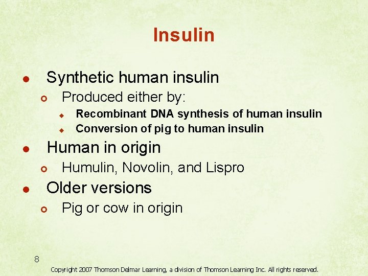 Insulin Synthetic human insulin l £ Produced either by: u u Recombinant DNA synthesis