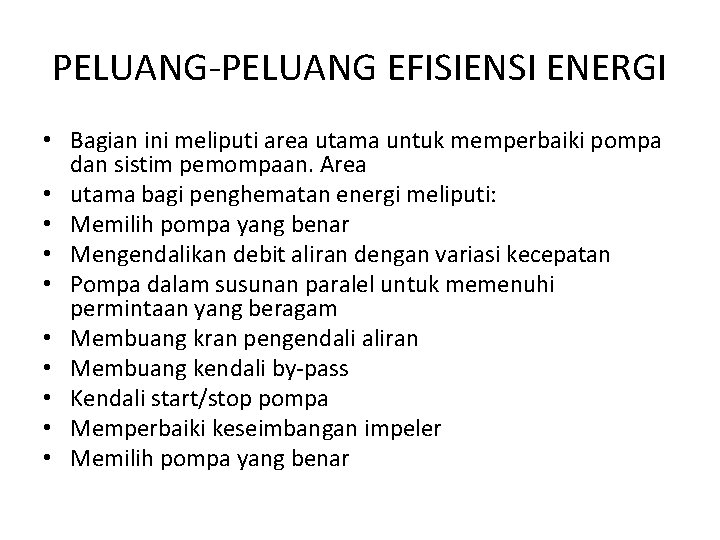 PELUANG-PELUANG EFISIENSI ENERGI • Bagian ini meliputi area utama untuk memperbaiki pompa dan sistim