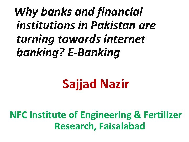  Why banks and financial institutions in Pakistan are turning towards internet banking? E-Banking