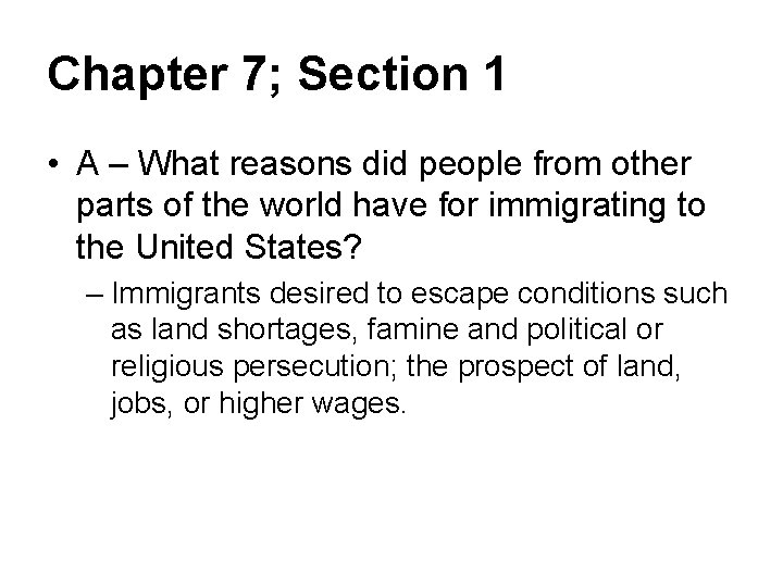 Chapter 7; Section 1 • A – What reasons did people from other parts