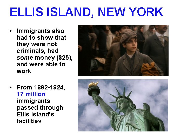 ELLIS ISLAND, NEW YORK • Immigrants also had to show that they were not