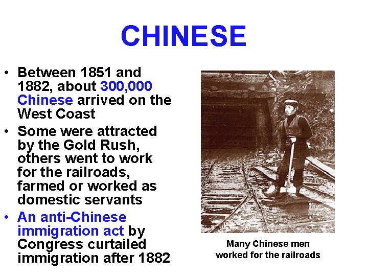 CHINESE • Between 1851 and 1882, about 300, 000 Chinese arrived on the West