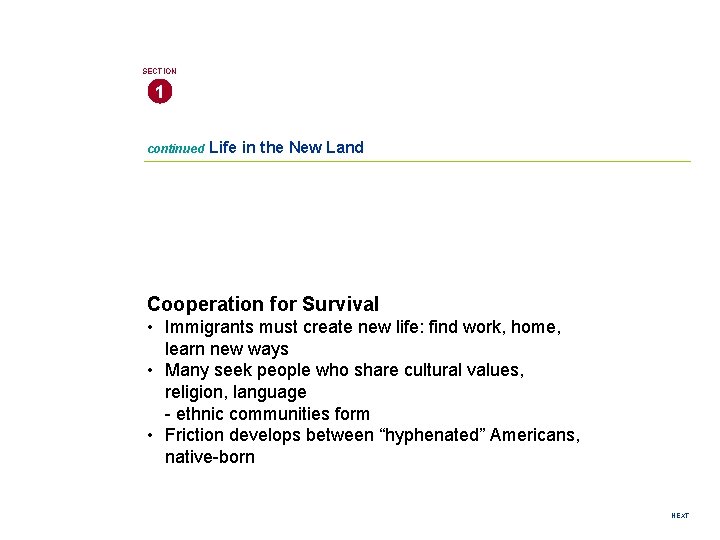 SECTION 1 continued Life in the New Land Cooperation for Survival • Immigrants must