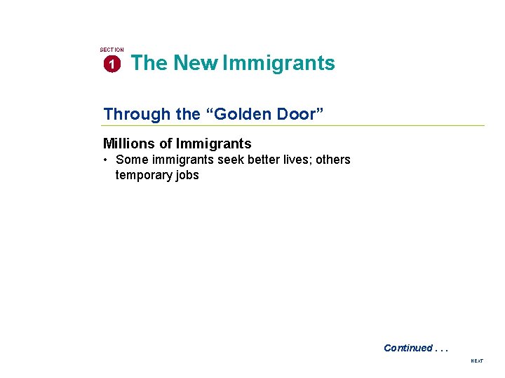 SECTION 1 The New Immigrants Through the “Golden Door” Millions of Immigrants • Some