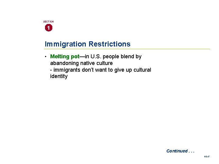 SECTION 1 Immigration Restrictions • Melting pot—in U. S. people blend by abandoning native