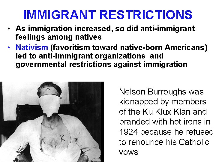 IMMIGRANT RESTRICTIONS • As immigration increased, so did anti-immigrant feelings among natives • Nativism