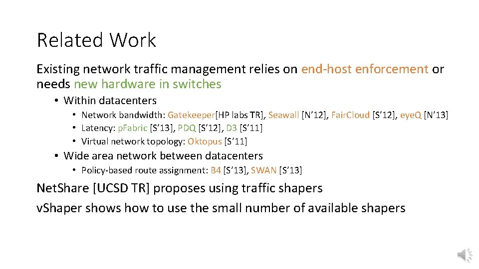 Related Work Existing network traffic management relies on end-host enforcement or needs new hardware