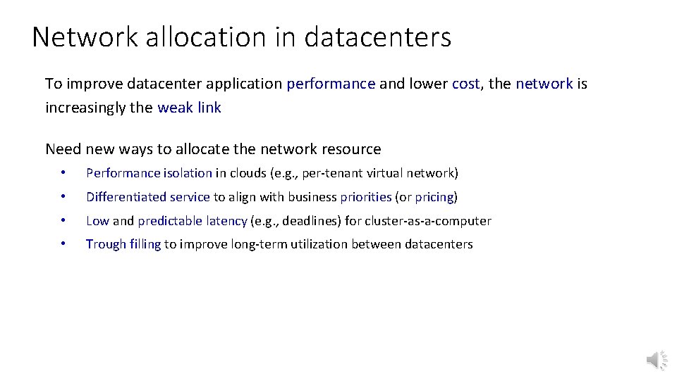 Network allocation in datacenters To improve datacenter application performance and lower cost, the network