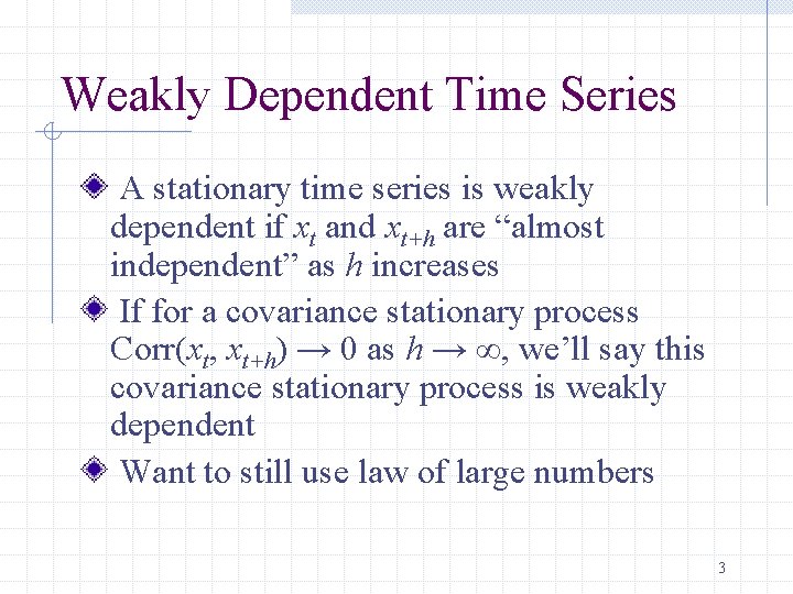 Weakly Dependent Time Series A stationary time series is weakly dependent if xt and