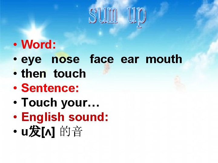  • • Word: eye nose face ear mouth then touch Sentence: Touch your…