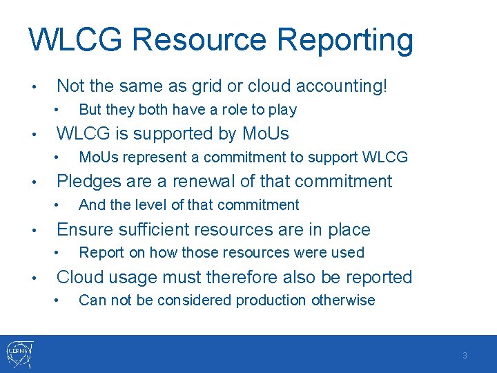 WLCG Resource Reporting • Not the same as grid or cloud accounting! • •