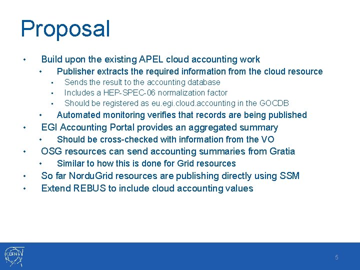 Proposal • Build upon the existing APEL cloud accounting work Publisher extracts the required
