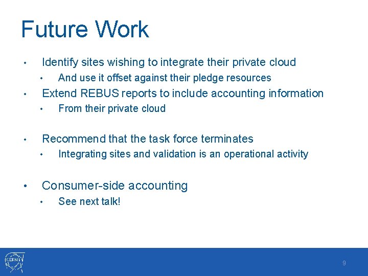 Future Work • Identify sites wishing to integrate their private cloud • • Extend