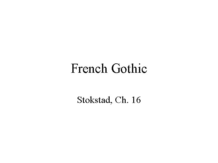 French Gothic Stokstad, Ch. 16 
