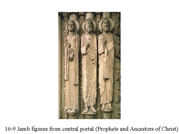 16 -9 Jamb figures from central portal (Prophets and Ancestors of Christ) 