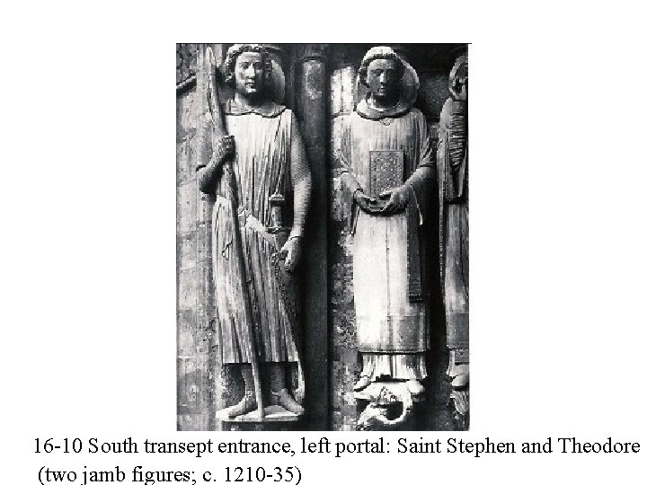 16 -10 South transept entrance, left portal: Saint Stephen and Theodore (two jamb figures;