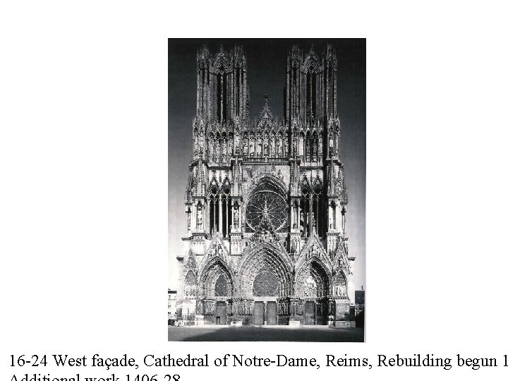 16 -24 West façade, Cathedral of Notre-Dame, Reims, Rebuilding begun 1 