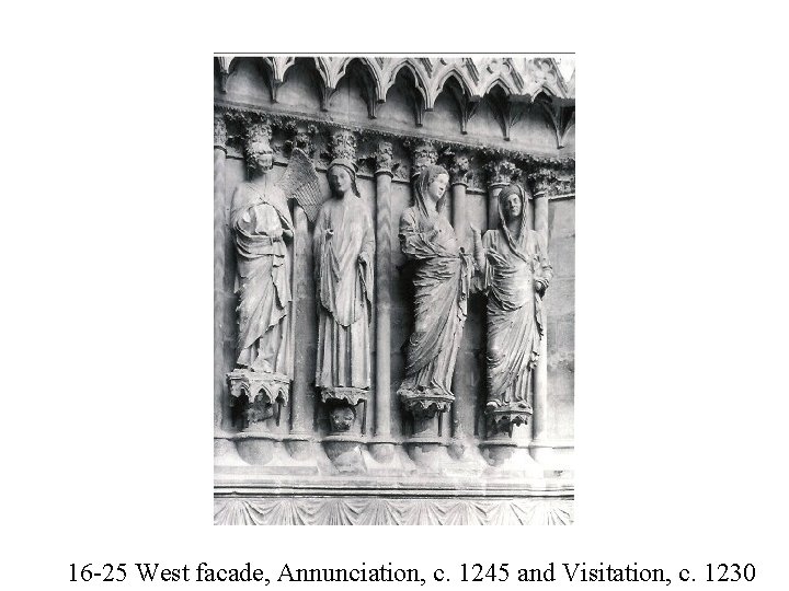 16 -25 West facade, Annunciation, c. 1245 and Visitation, c. 1230 