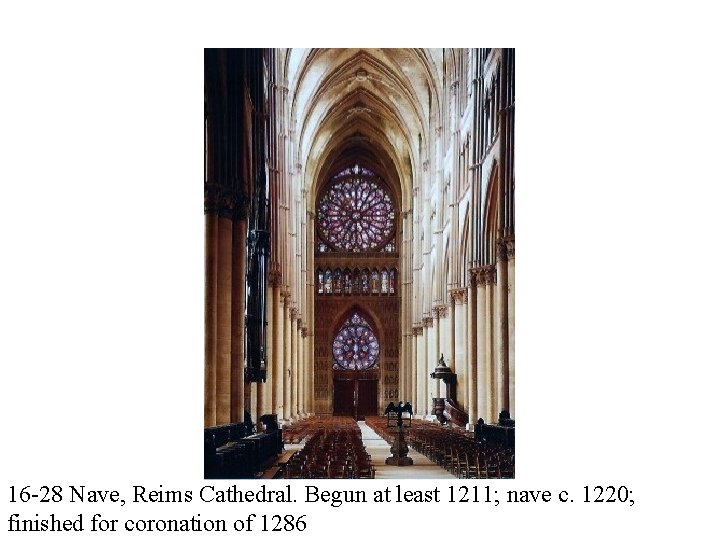 16 -28 Nave, Reims Cathedral. Begun at least 1211; nave c. 1220; finished for