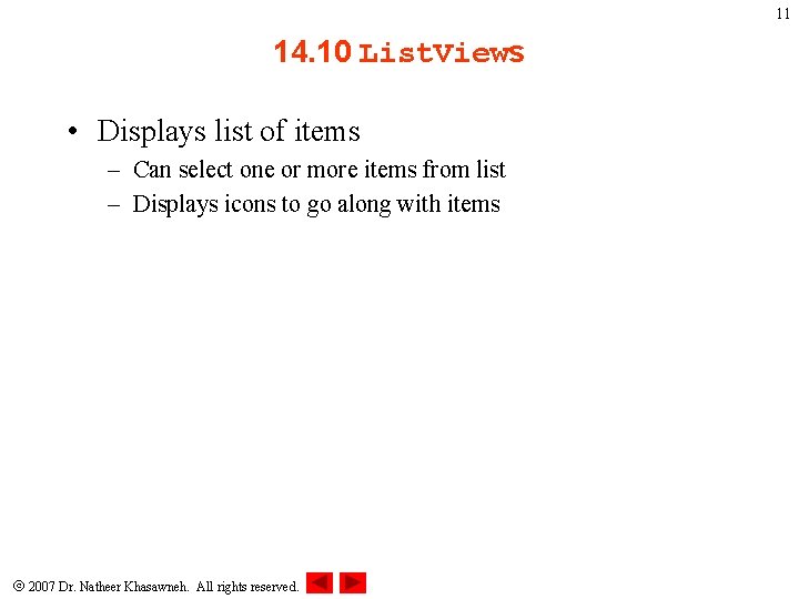 11 14. 10 List. Views • Displays list of items – Can select one