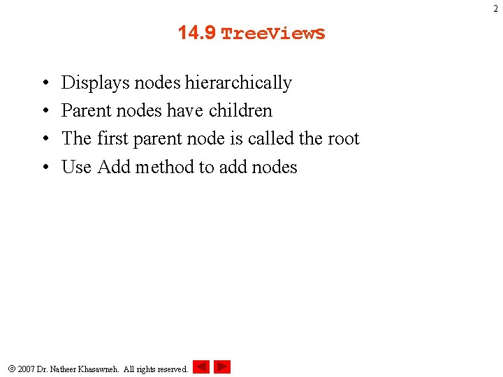 2 14. 9 Tree. Views • • Displays nodes hierarchically Parent nodes have children