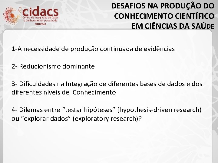 DESAFIOS NA PRODUÇÃO DO CONHECIMENTO CIENTÍFICO EM CIÊNCIAS DA SAÚDE 1 -A necessidade de