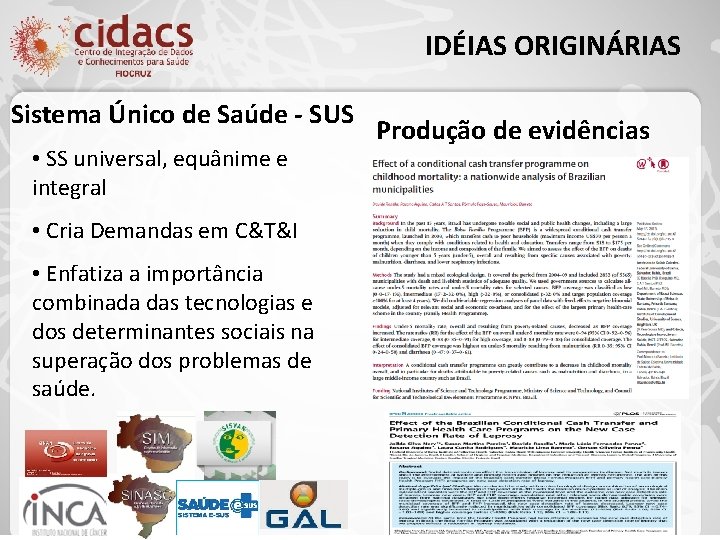 IDÉIAS ORIGINÁRIAS Sistema Único de Saúde - SUS • SS universal, equânime e integral