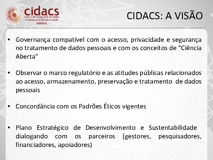 CIDACS: A VISÃO • Governança compatível com o acesso, privacidade e segurança no tratamento