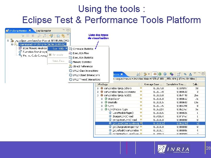 Using the tools : Eclipse Test & Performance Tools Platform 28 28 