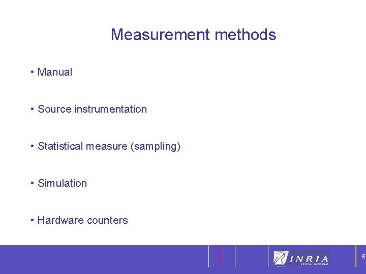 8 Measurement methods • Manual • Source instrumentation • Statistical measure (sampling) • Simulation