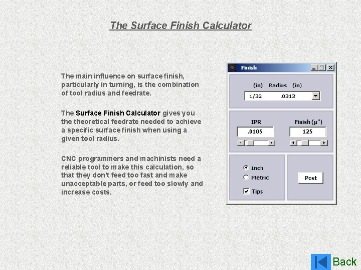 The Surface Finish Calculator The main influence on surface finish, particularly in turning, is