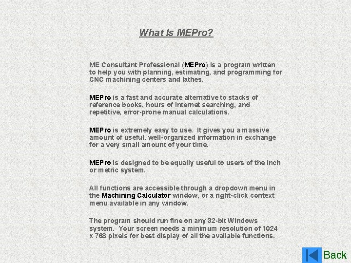 What Is MEPro? ME Consultant Professional (MEPro) is a program written to help you